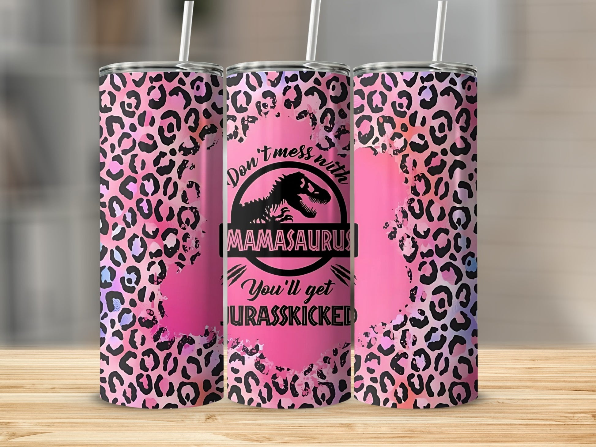 Don't Mess with Mamasaurus You'll Get Lurasskicked Tumbler