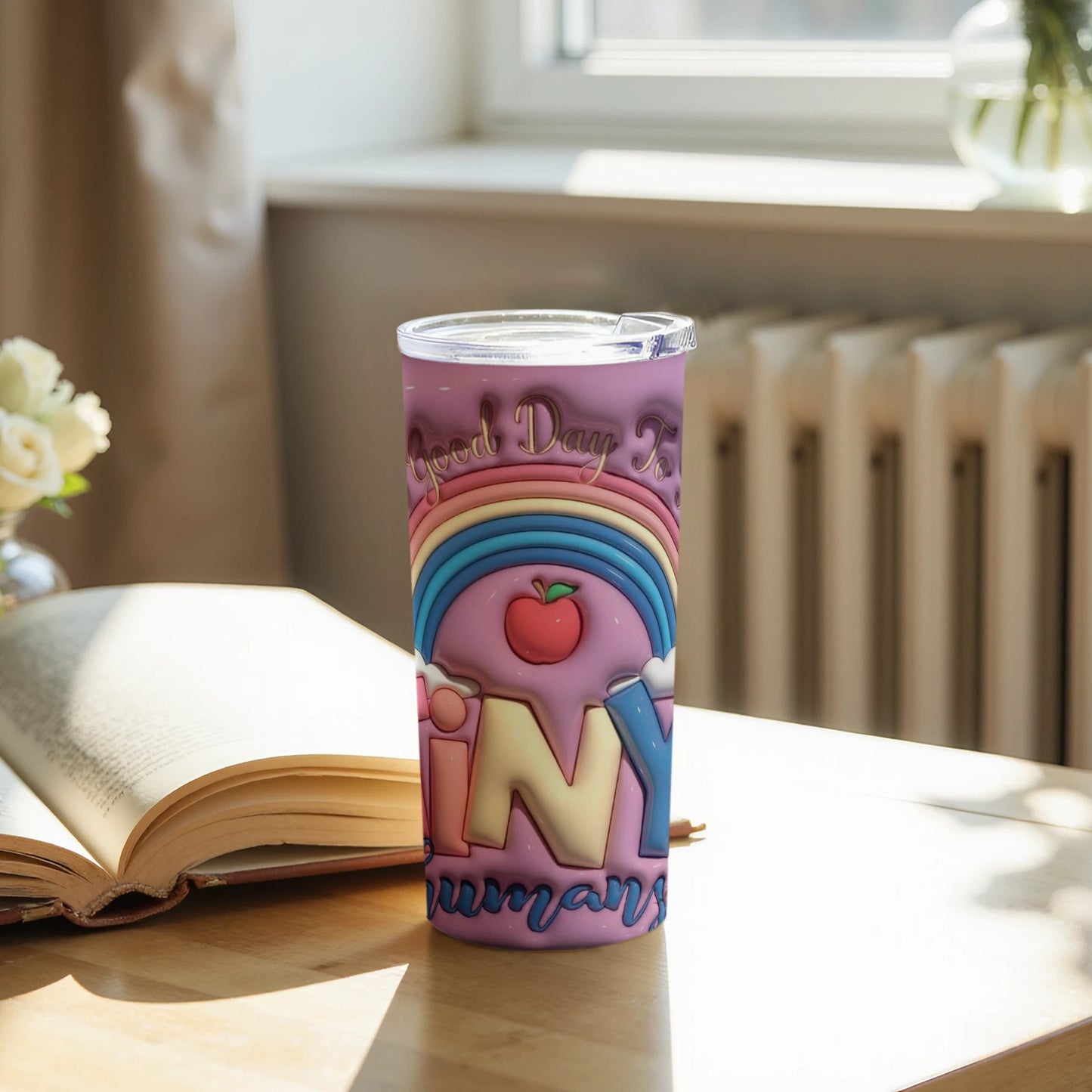 Good Day to Teach Tiny Humans Colorful Tumbler