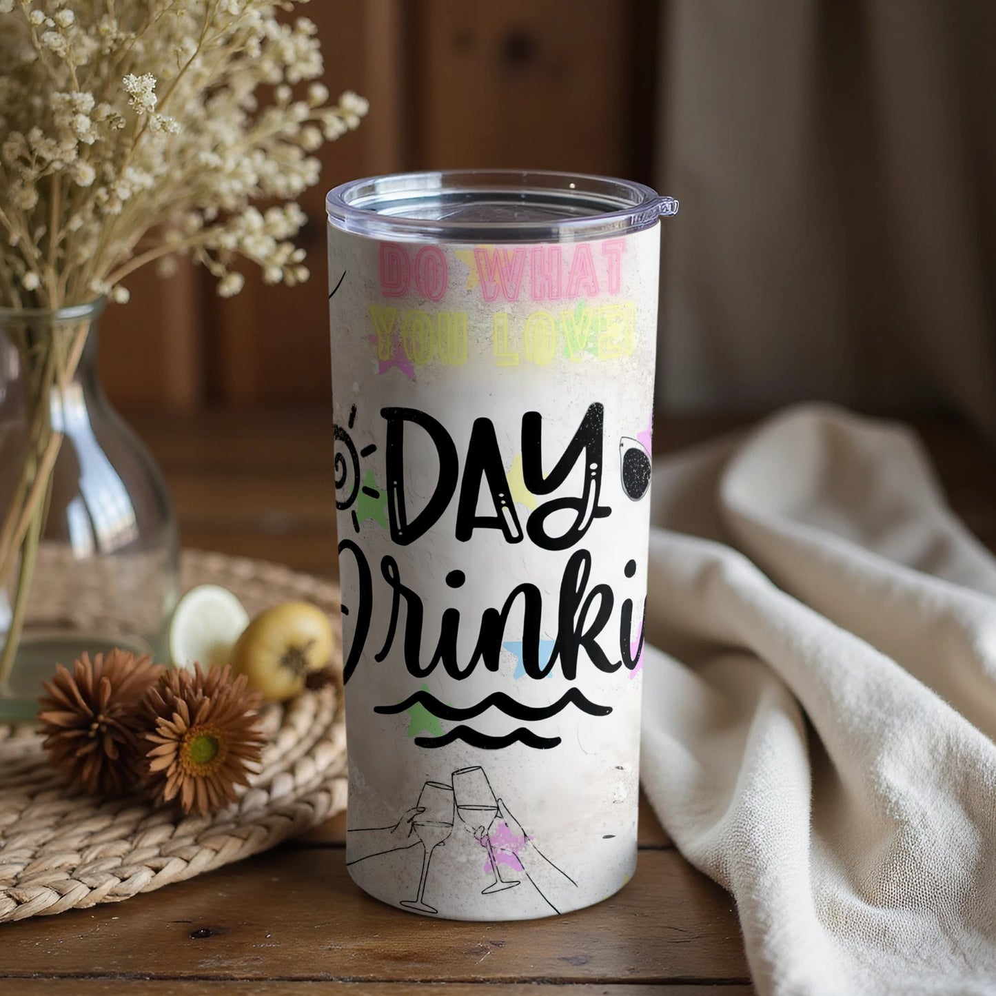 Do What You Love Day Drinking Tumbler Cup
