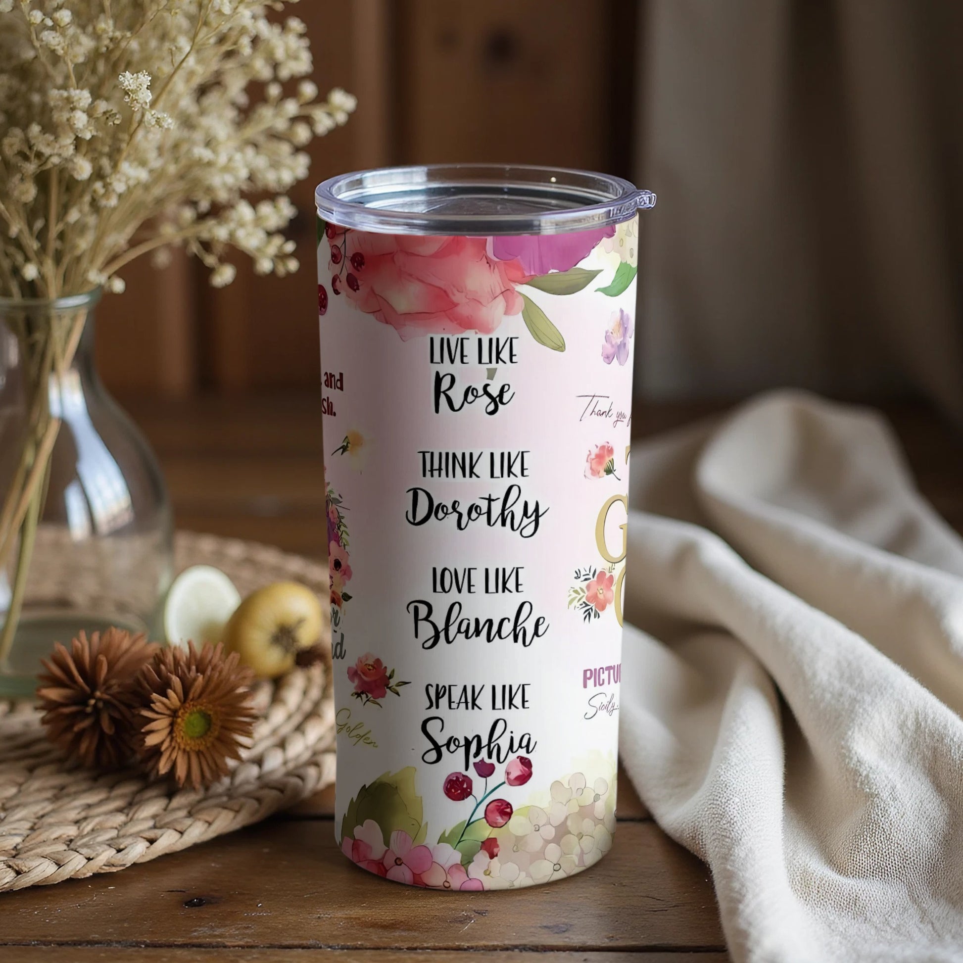 Live Like Rose Think Like Dorothy Love Like Blanche Tumbler