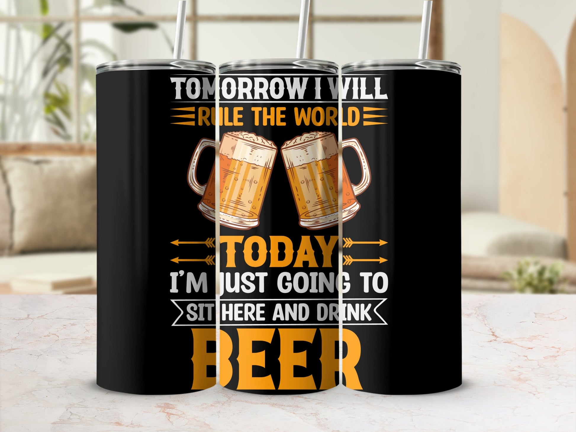 Tomorrow I Will Rule The World Today Beer Tumbler
