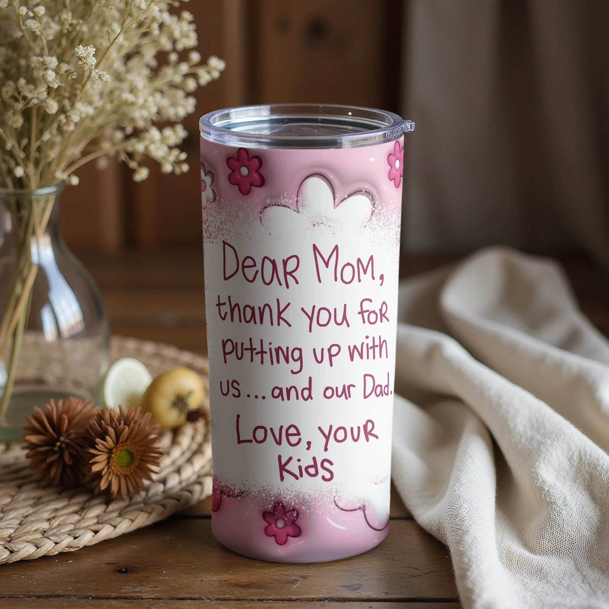 Dear Mom Thank You for Putting Up With Us Tumbler