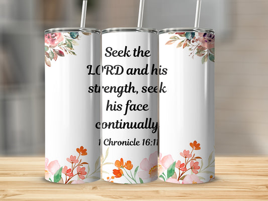 Seek the LORD and His Strength Inspirational Tumbler