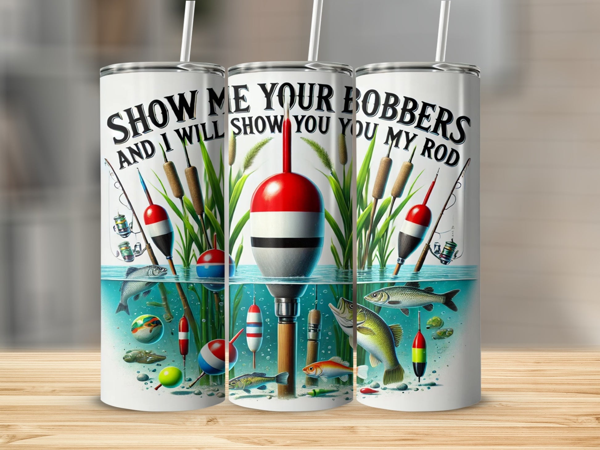 Show Me Your Bobbers And I Will Show You My Rod Tumbler