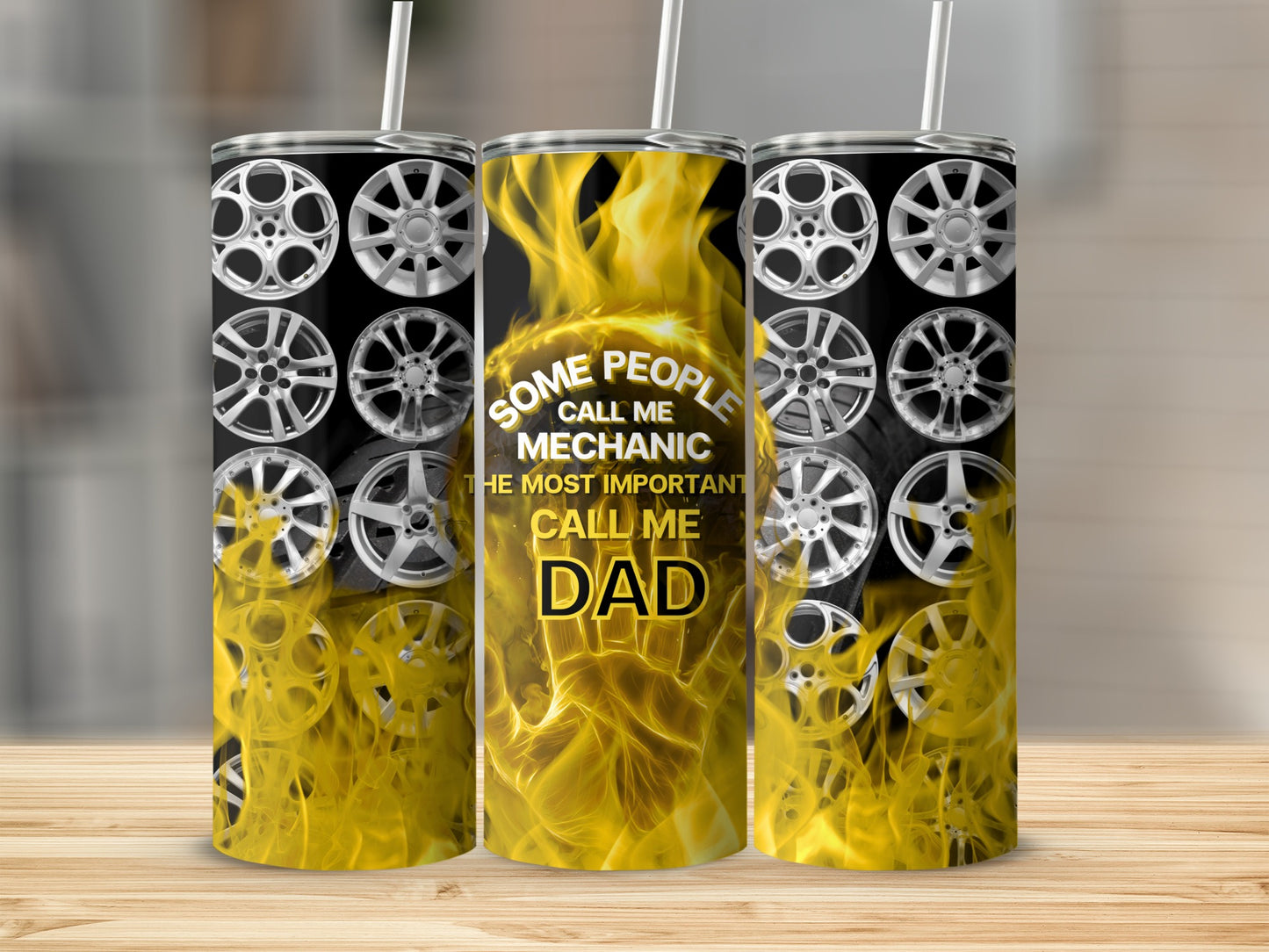 Tumbler with wheels design and text: Some people call me mechanic, the most important call me dad.