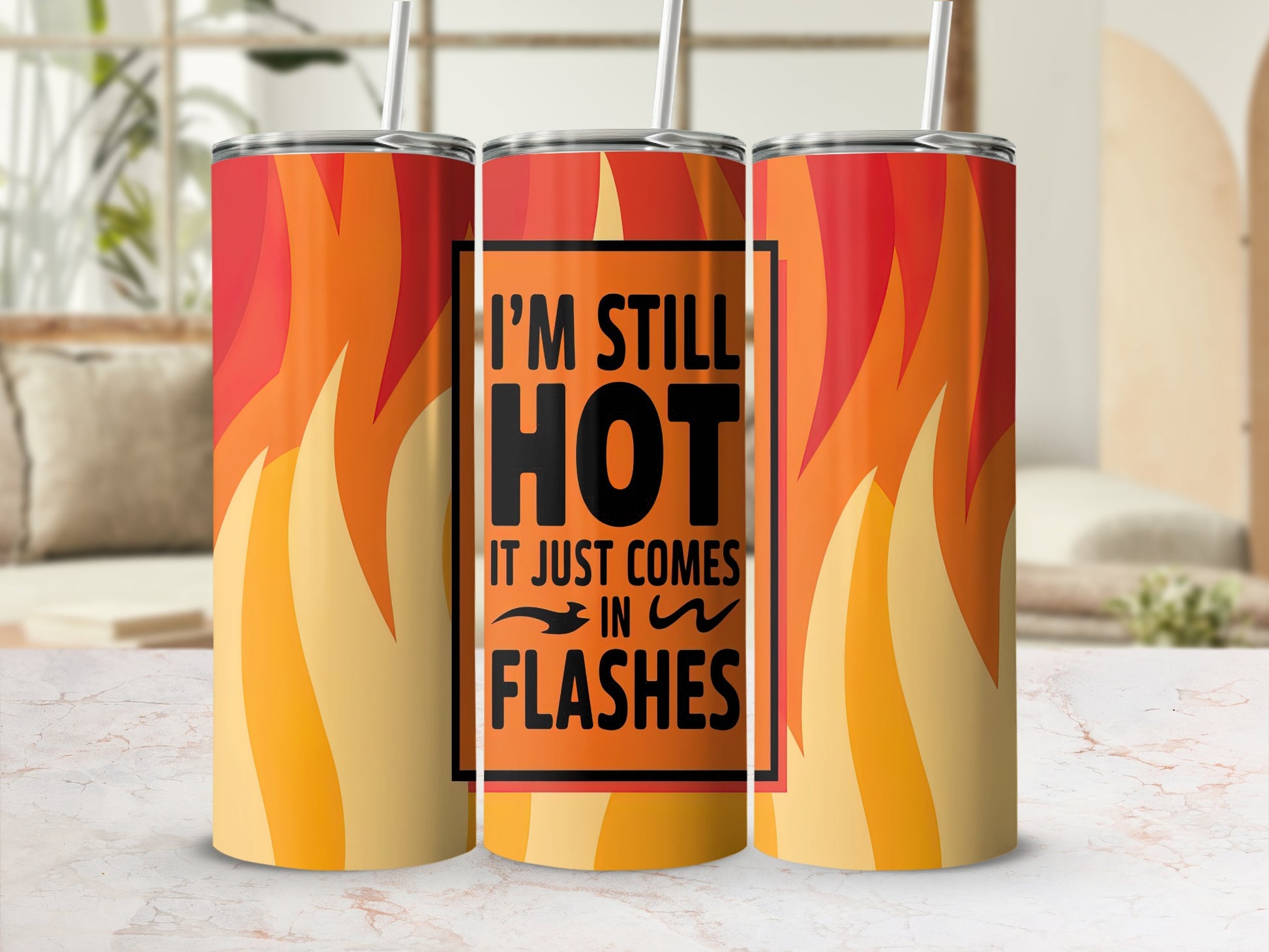 Tumbling tumbler with flames and text "I'm still hot, it just comes in flashes".