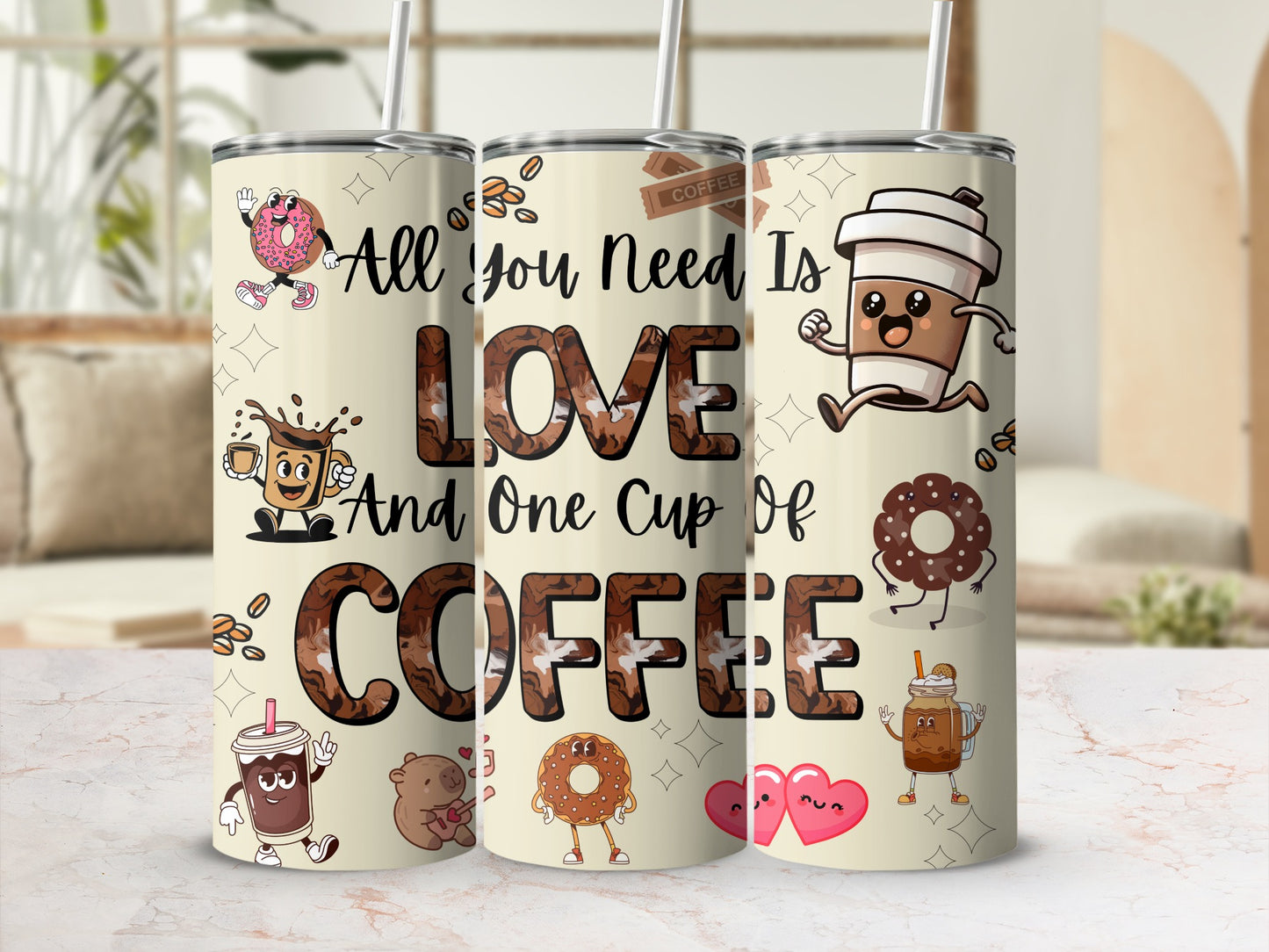 All You Need Is Love and One Cup of Coffee Tumbler