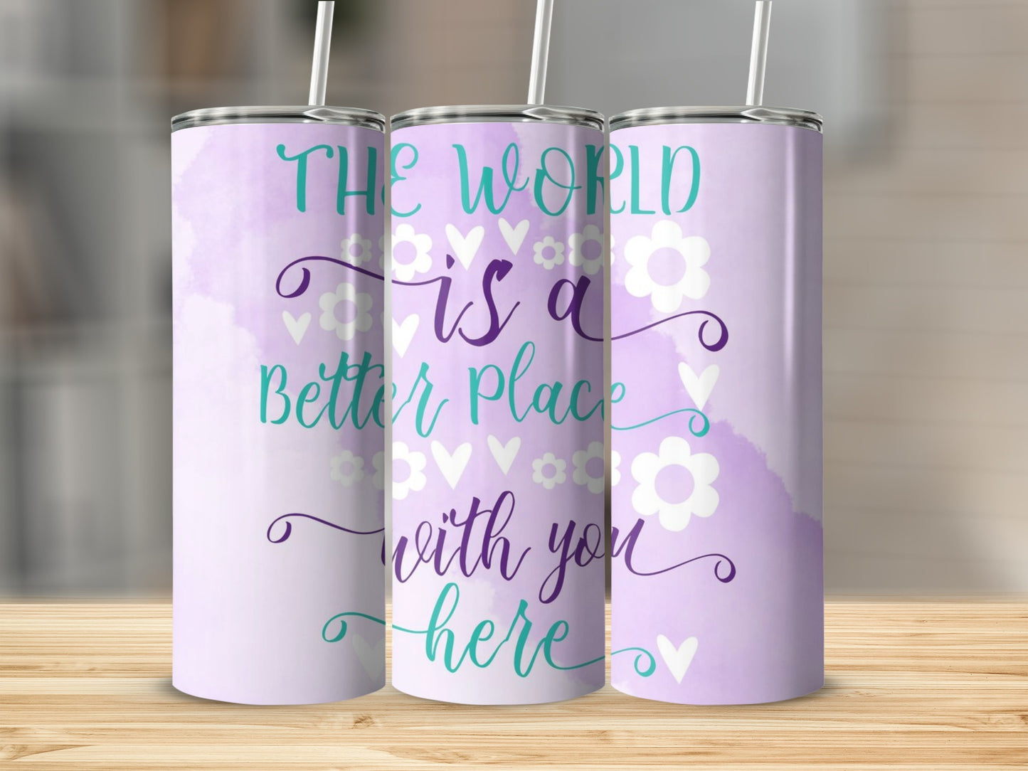 The World Is A Better Place With You Here tumbler