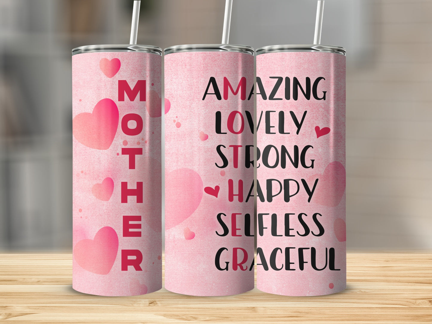 Three pink tumblers with "MOTHER" and "AMAZING LOVELY STRONG HAPPY SELFLESS GRACEFUL" text.