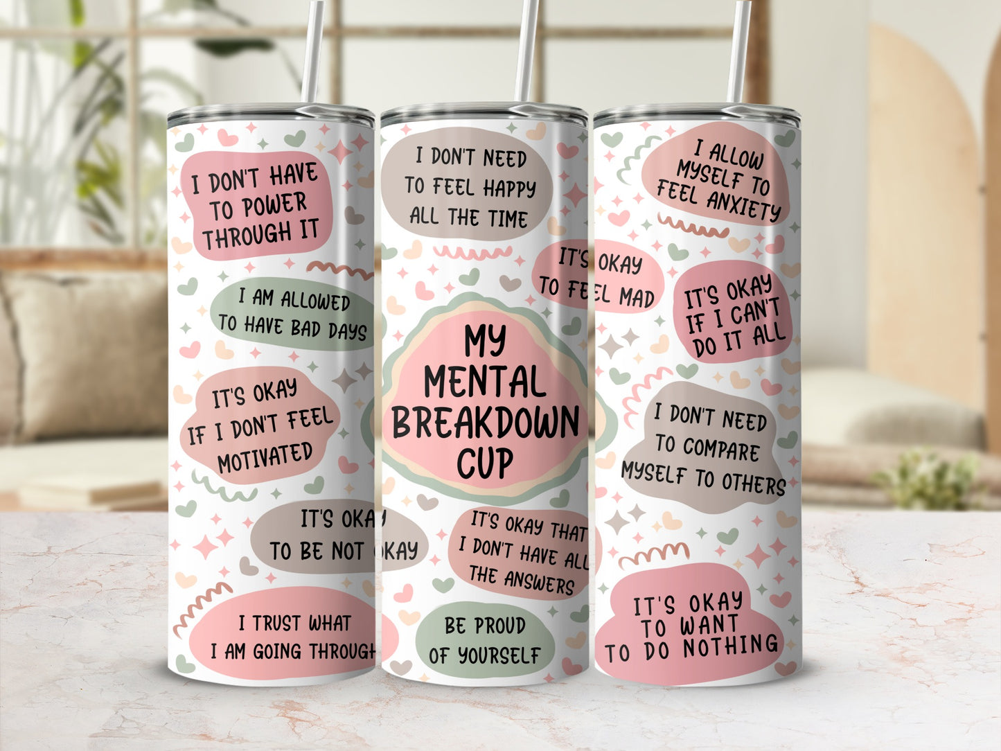 Tumbler with "My Mental Breakdown Cup" text and supportive phrases.