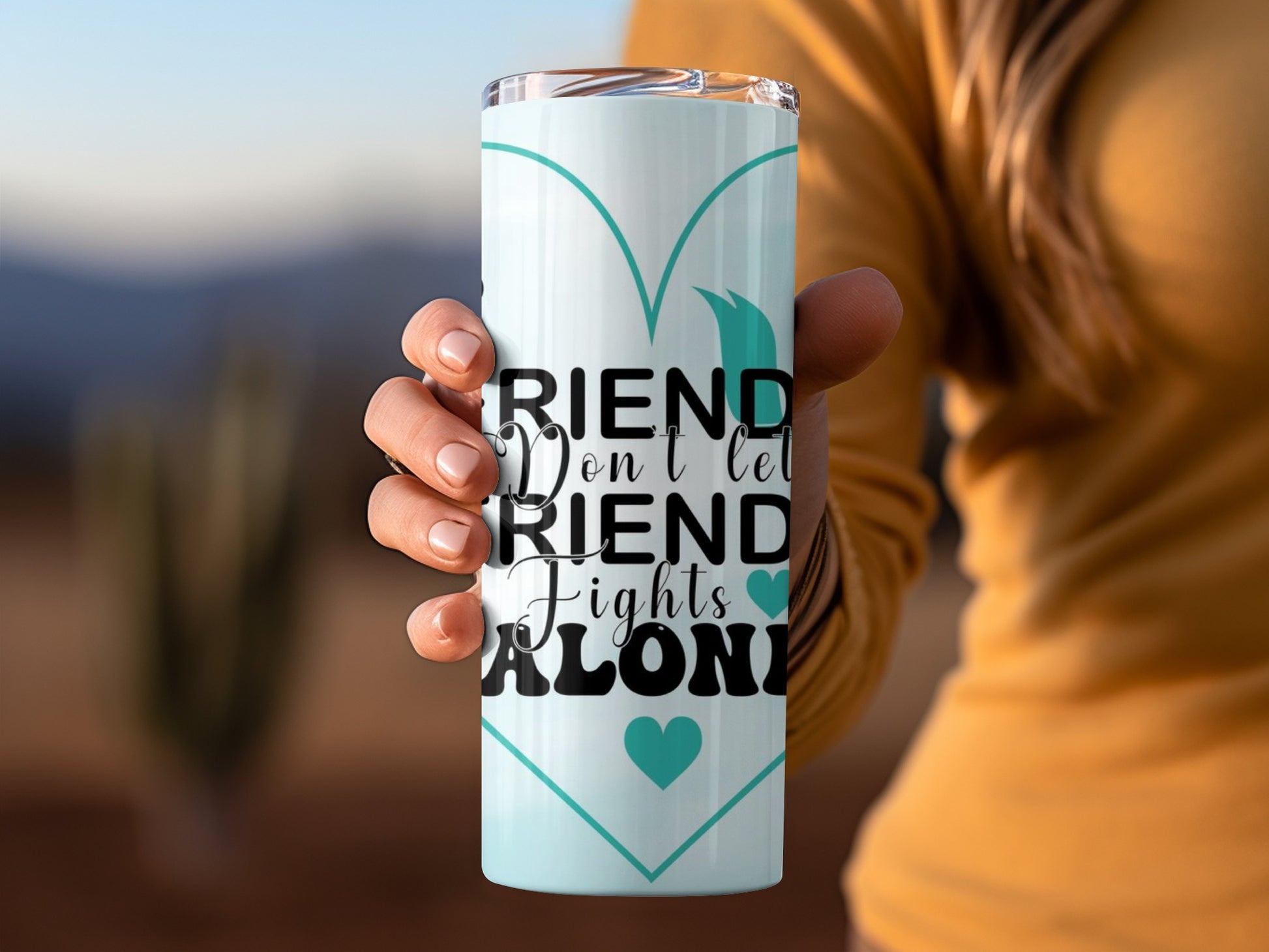 Friends Don't Let Friends Fights Alone tumbler
