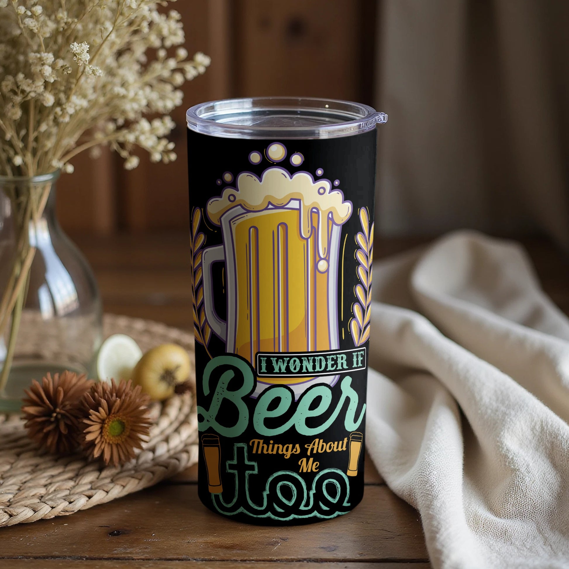 I Wonder If Beer Things About Me Too Tumbler