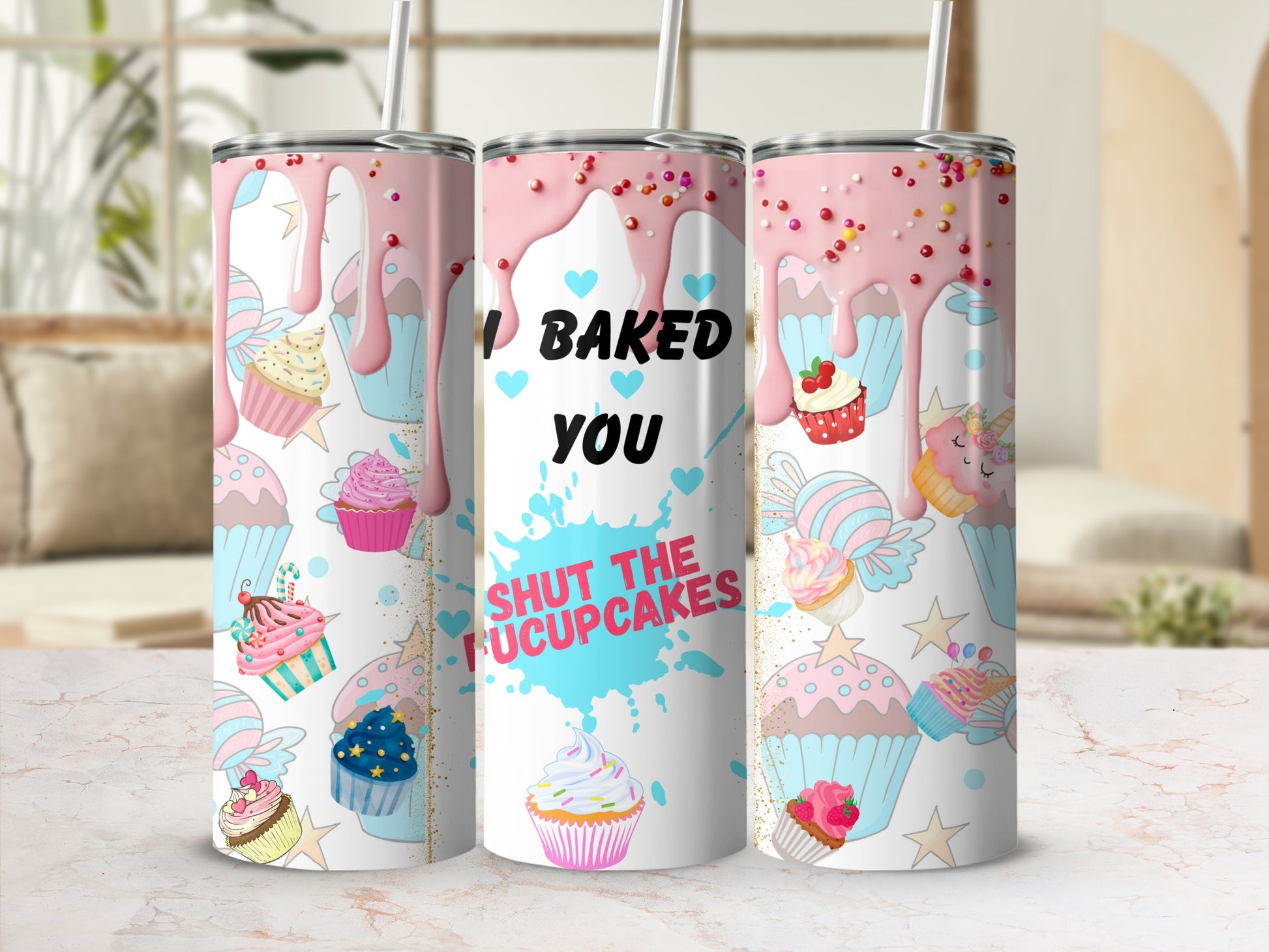 I Baked You Shut the Fucupcakes Tumbler Cup