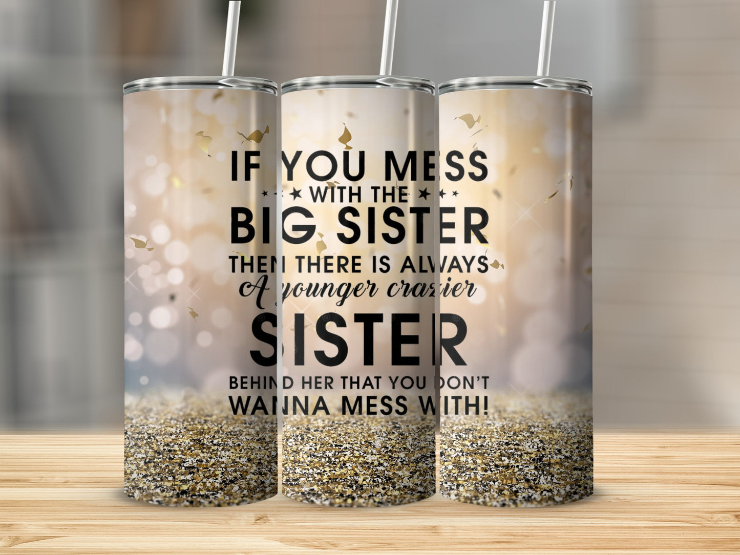 Always A Younger Crazier Sister Behind Her Tumbler