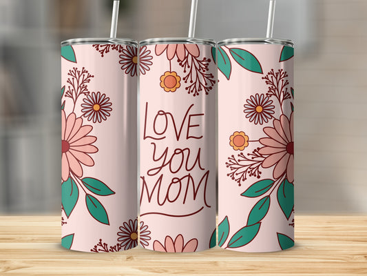 Love You Mom Floral Tall Tumbler With Straw