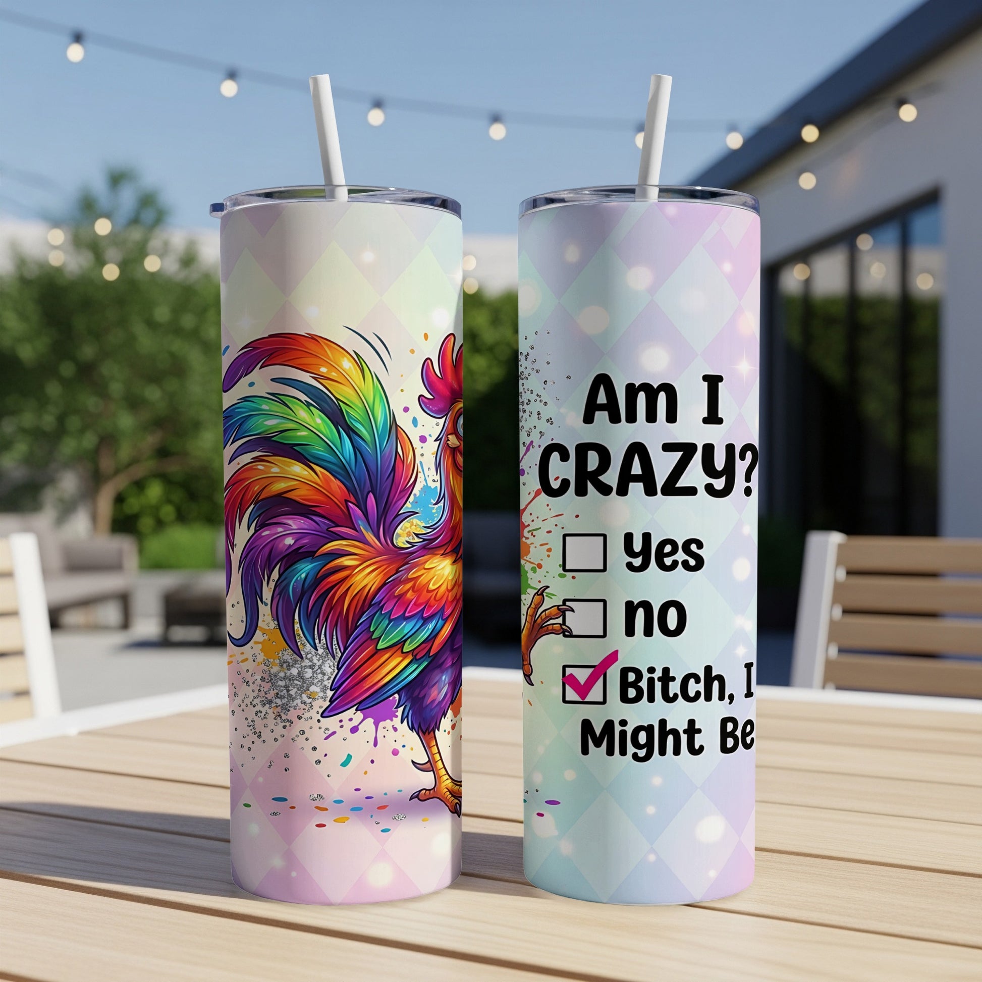 Colorful rooster design on two tumblers, one with "Am I CRAZY? yes no Bitch, I Might Be" text.