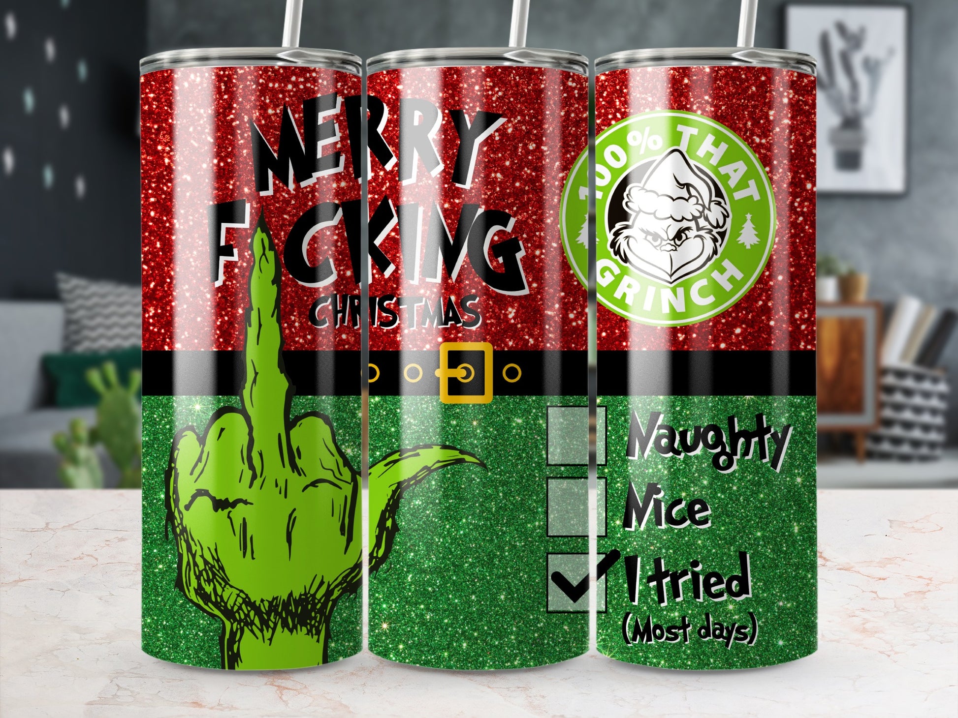Glittery tumbler with Grinch flipping off, "Merry Fucking Christmas" and "Naughty, Nice, I tried (Most days)".