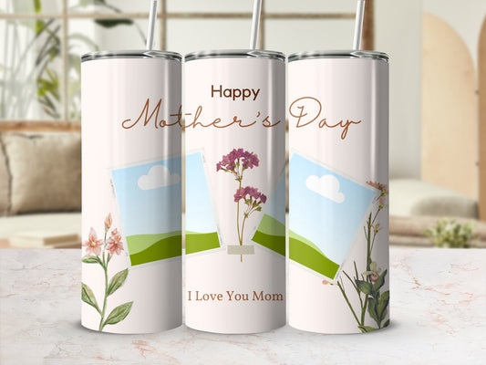 Tumbler with "Happy Mother's Day I Love You Mom" text and floral designs.