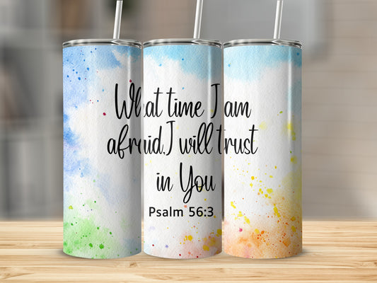 What Time I Am Afraid I Will Trust In You Psalm Tumbler