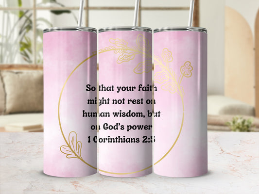 So That Your Faith Might Not Rest Quote Tumbler Cup