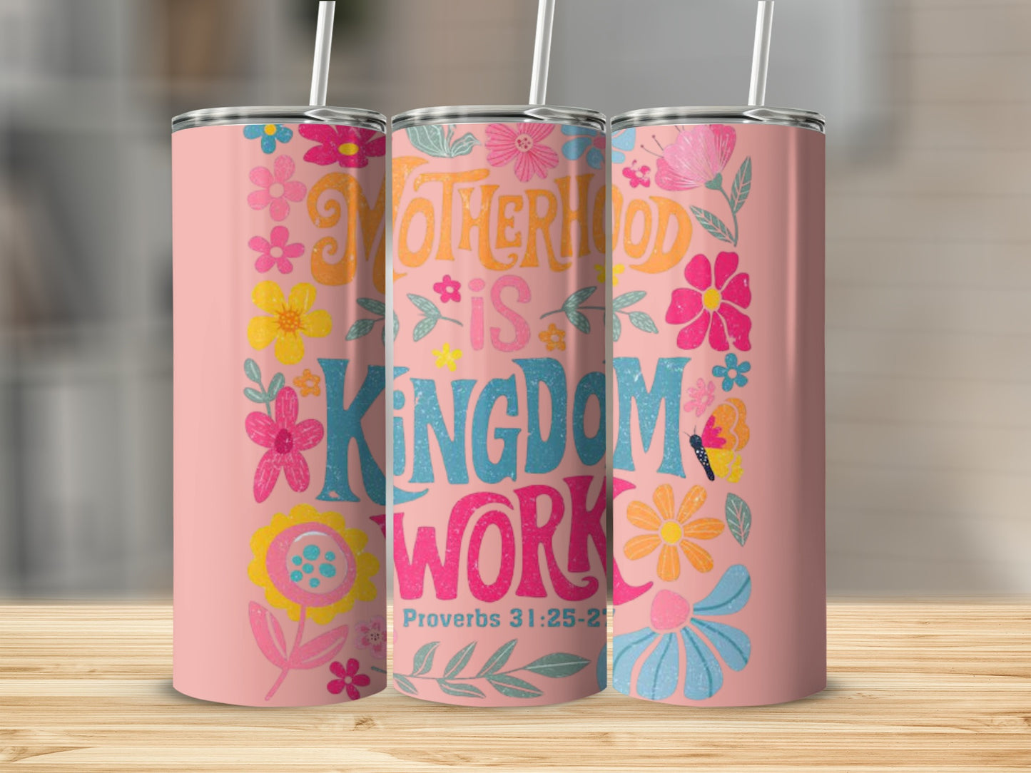 Motherhood Is Kingdom Work Proverbs Flower Tumbler