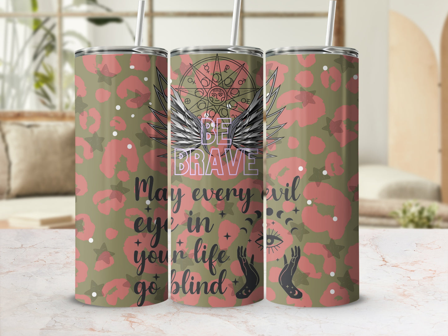 Be Brave May Every Evil Eye In Your Life Go Blind Tumbler