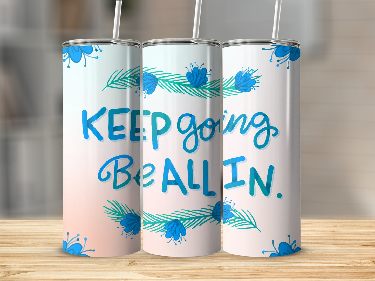 Keep Going Be All In Motivational Tumbler