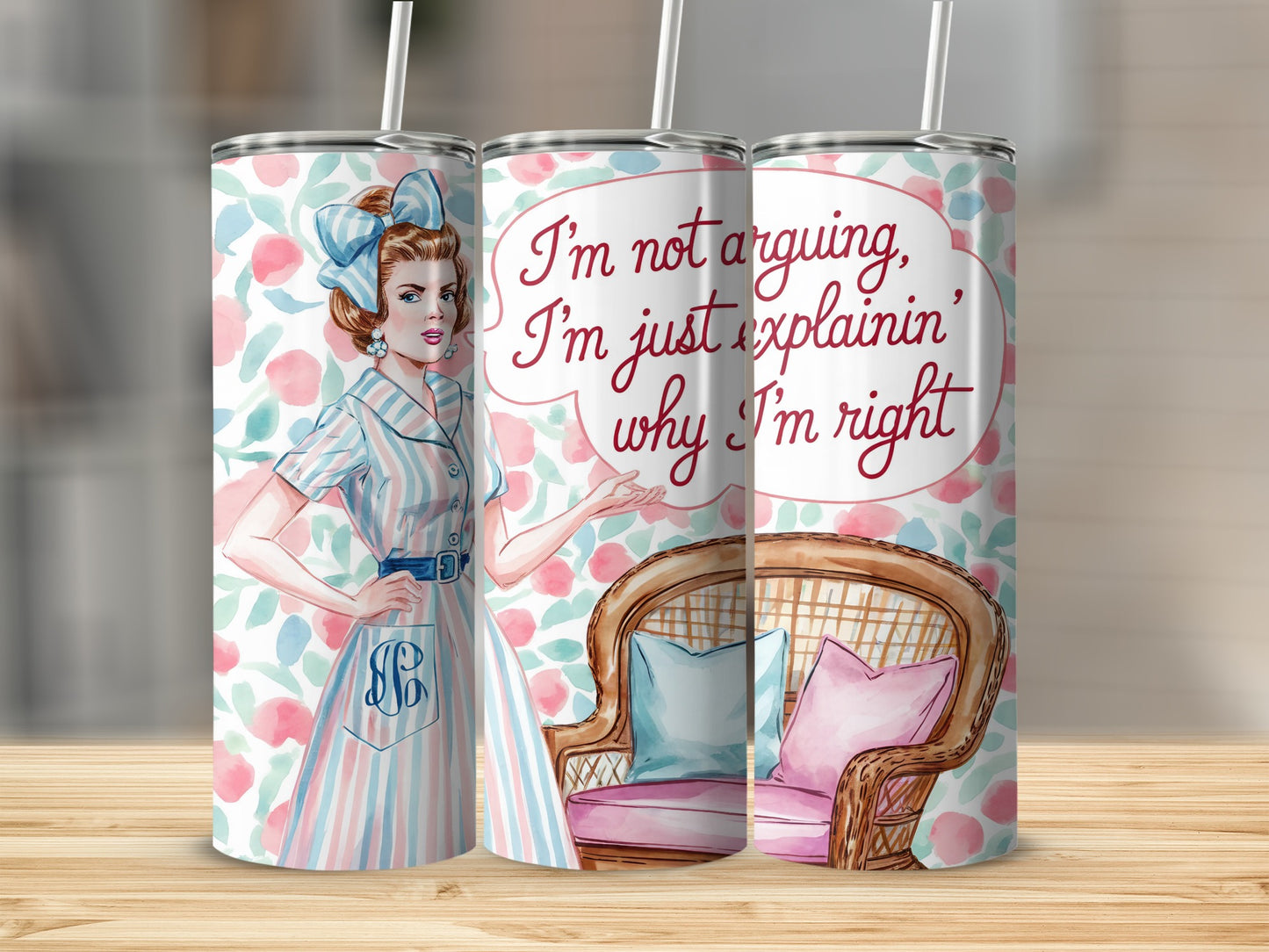 Humorous tumbler with woman and quote "I'm just explaining why I'm right."