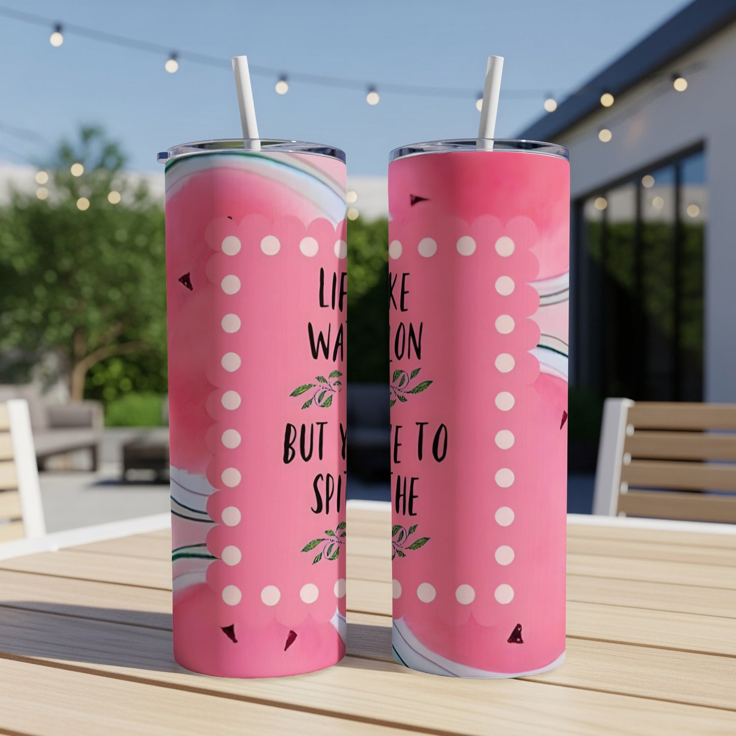 Pink watermelon patterned tumbler with text "Life is way too short but you have to speak the".