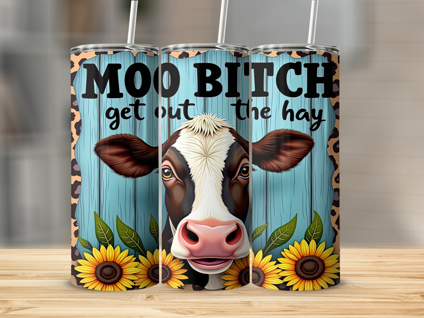 Moo Bitch Get Out The Hay Sunflower Themed Tumbler