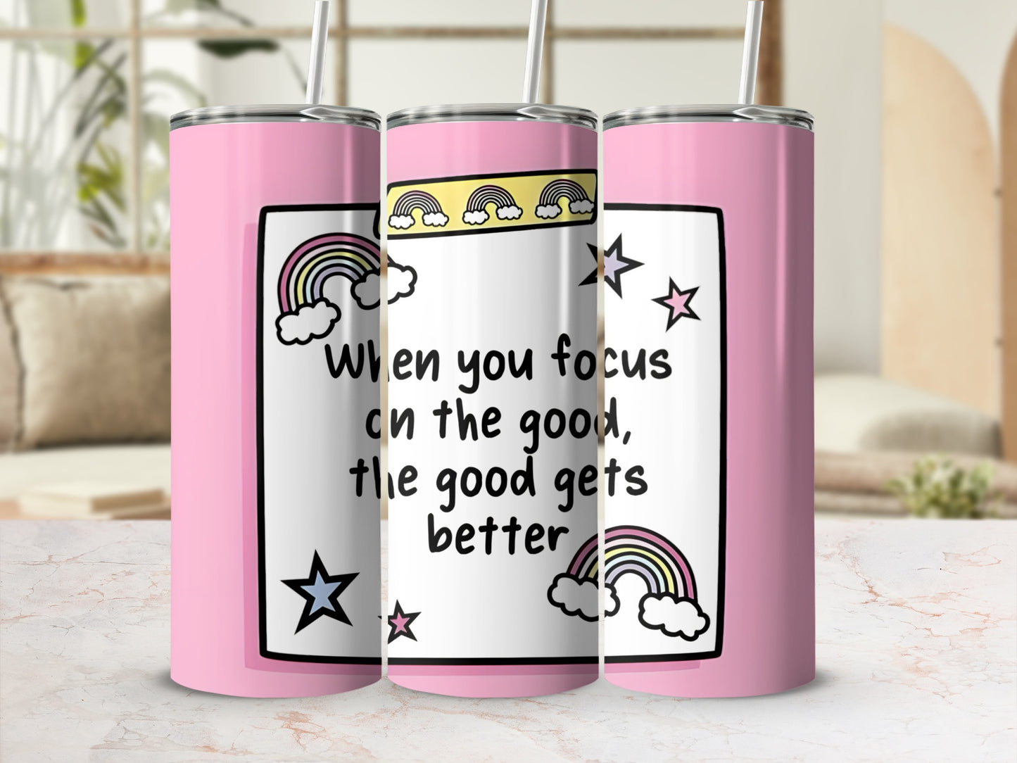 When You Focus on the Good the Good Gets Better Tumbler