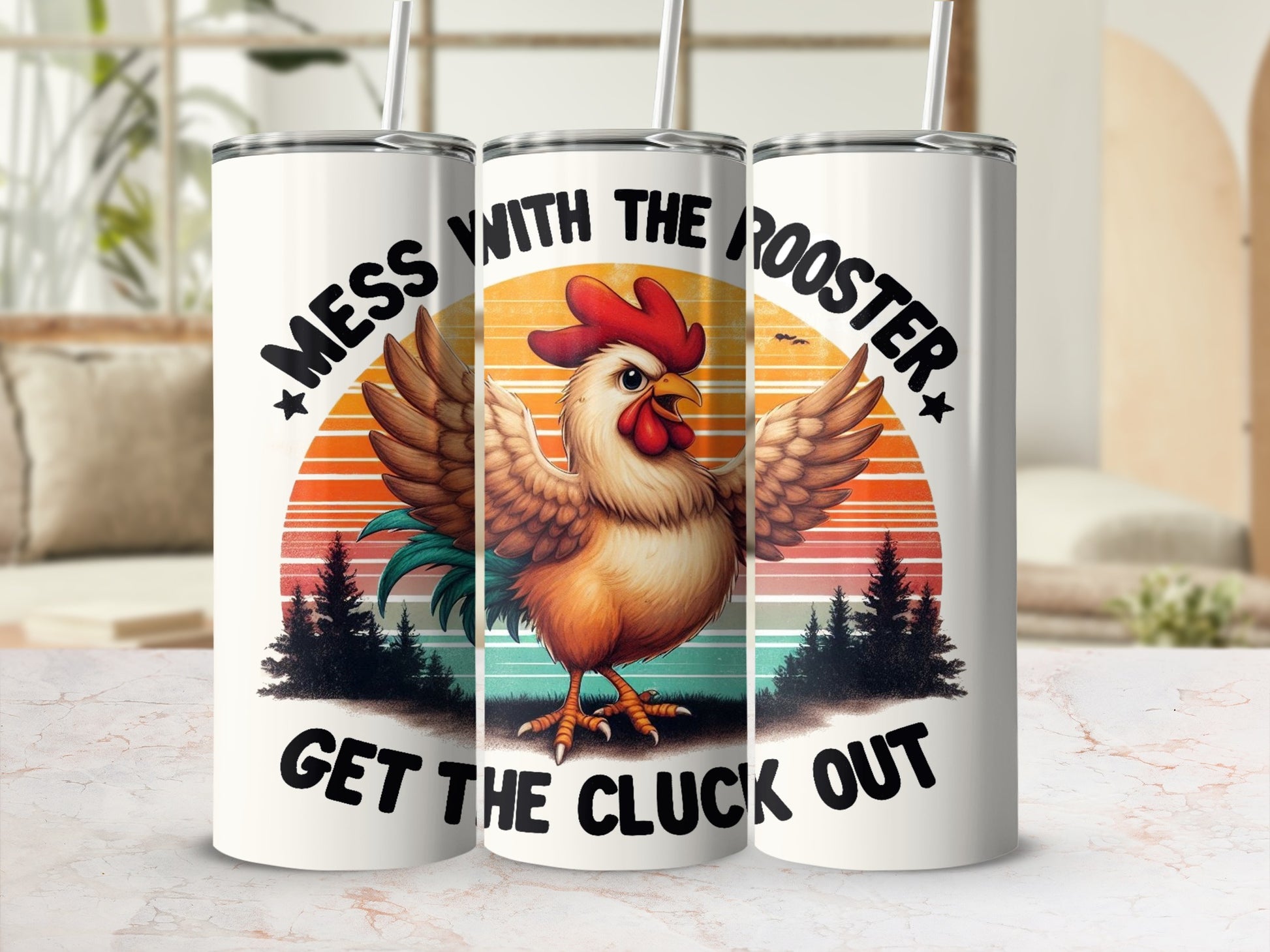Rooster with "Mess with the Rooster, Get the Cluck Out" text.