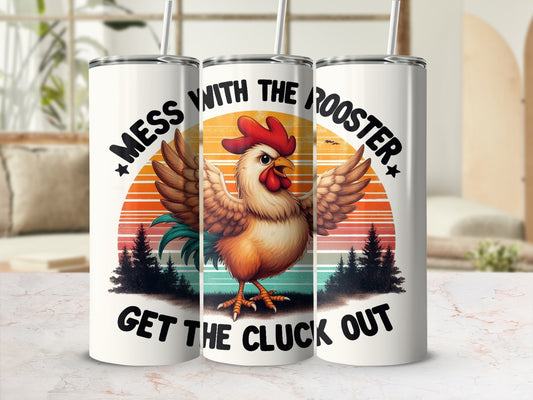 Rooster with "Mess with the Rooster, Get the Cluck Out" text.