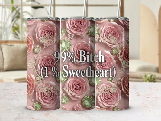 99% Bitch 1% Sweetheart Floral Design Tumbler