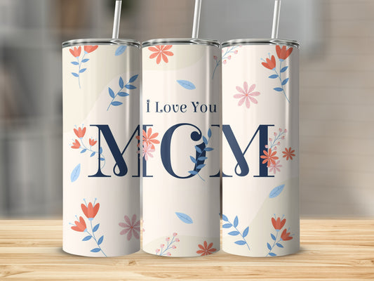 I Love You Mom Floral Design Insulated Tumbler Cup