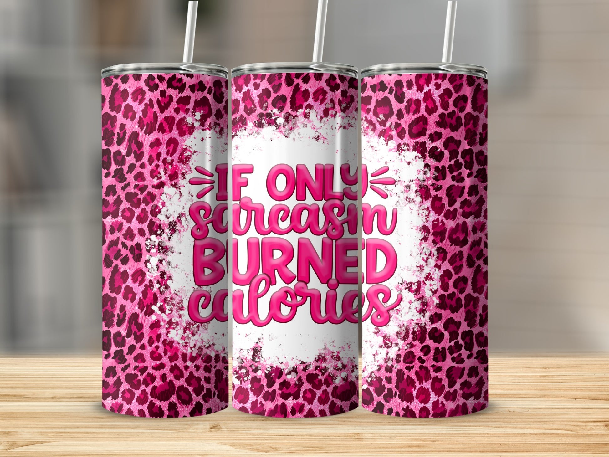Pink leopard print tumbler with "If Only Sarcasm Burned Calories" text.