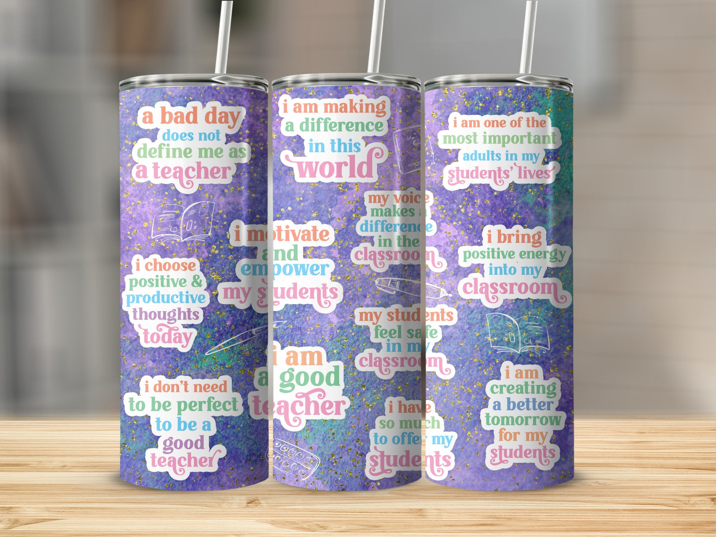 Teacher tumbler with positive affirmations and motivational quotes for students.