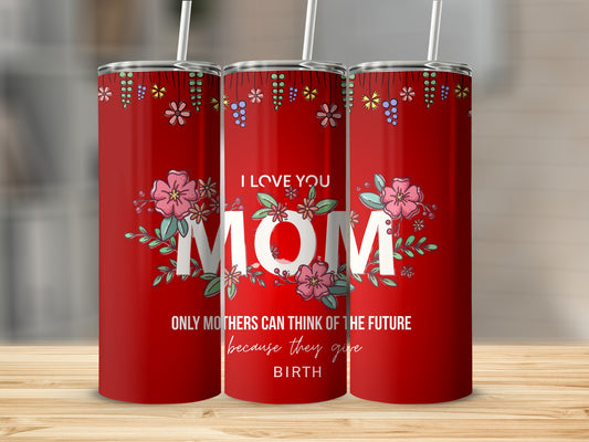 I Love You Mom Floral Pattern Design Tumbler Cup