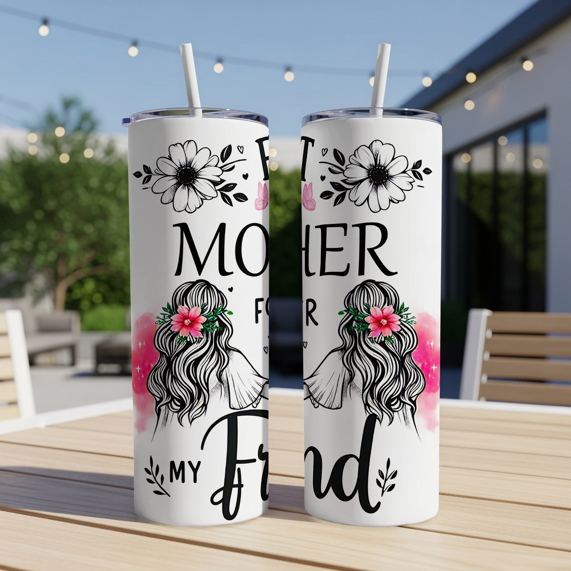White tumbler with "MOTHER" and "MY Friend" text, floral accents, and cartoon hair.