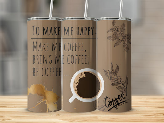 To Make Me Happy Coffee Quote Insulated Tumbler