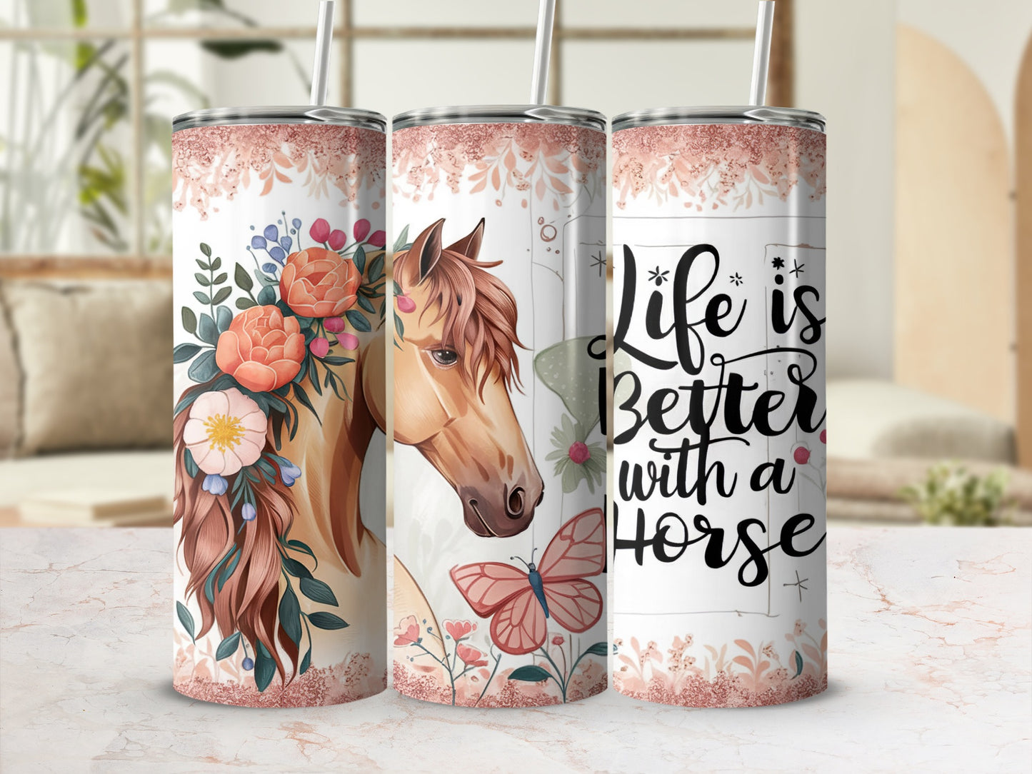 Tumbler with horse, flowers, butterfly, and "Life is Better with a Horse" text.