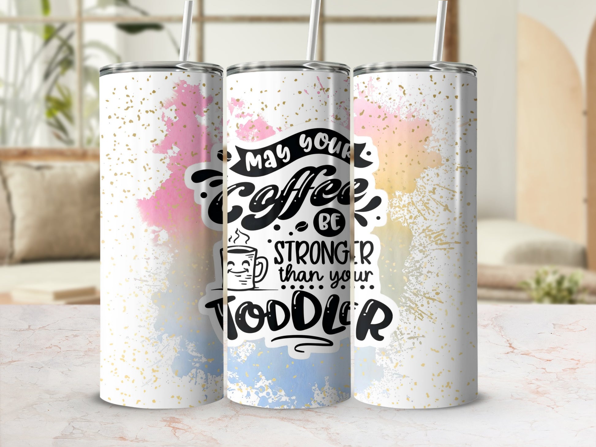 May Your Coffee Be Stronger Than Your Toddler Tumbler