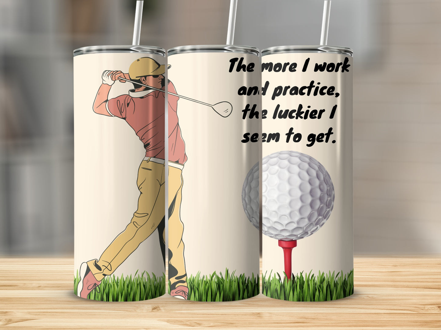 The more I work and practice golf tumbler