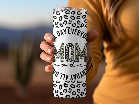 All Day Everyday Mom Mode Tumbler Cup