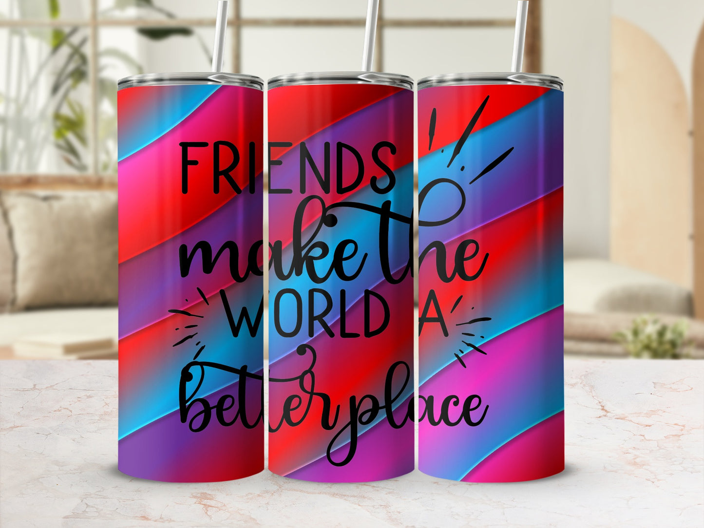 Friends Make the World a Better Place Tumblers