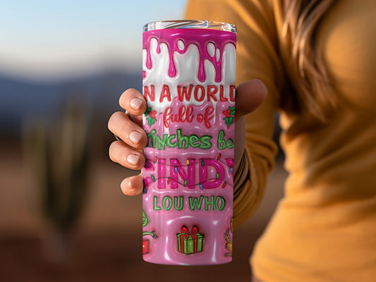 In A World Full Of Grinches Be Kind Travel Tumbler