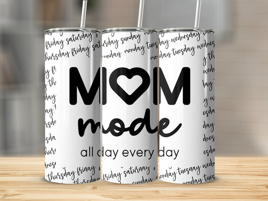 Mom Mode All Day Every Day Inspirational Tumbler