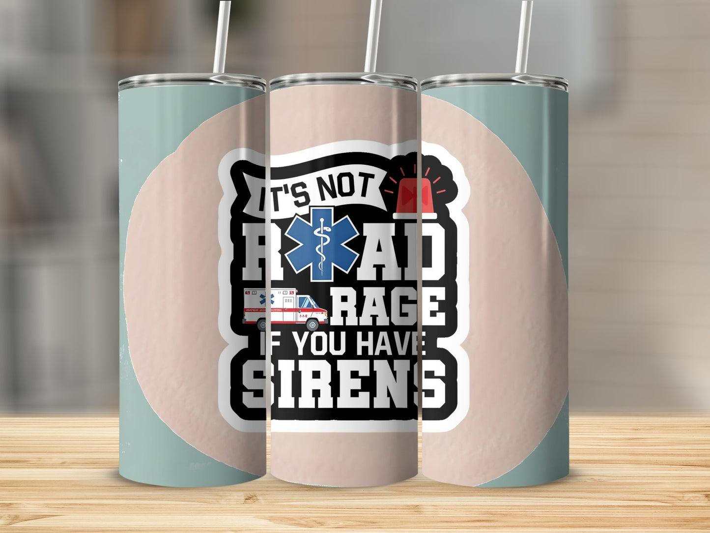 It's Not Road Rage If You Have Sirens Tumbler
