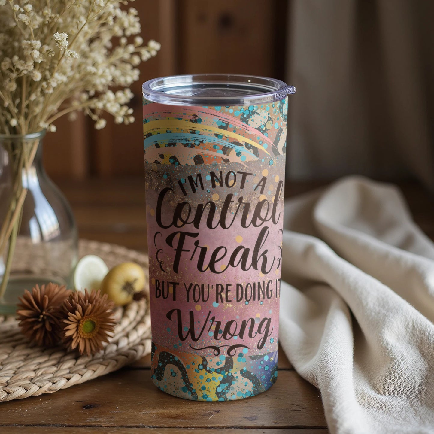 I'm Not a Control Freak Tumbler Colorful and Fun Design
