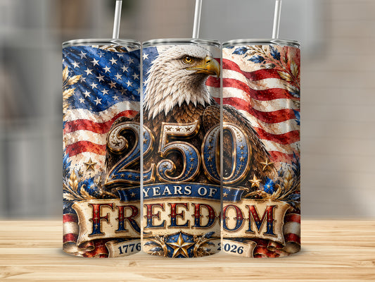 Tumbler with eagle, US flag, and "250 Years of Freedom 1776 2026".